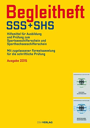 Begleitheft SSS und SHS: Hilfsmittel für die Ausbildung und Prüfung zum Sportseeschifferschein und Sporthochseeschifferschein von Deutscher Segler Vlg DSV